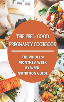The Feel-Good Pregnancy Cookbook
