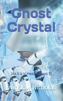 Ghost Crystal: (As it is in Heaven Book 3)