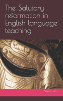 Salutary reformation in English language teaching