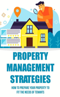 Property Management Strategies: How To Prepare Your Property To Fit The Needs Of Tenants: Strategy For Rental Property Management