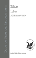 Code of Federal Regulations Title 29 Labor 2020 Edition Volume 9/9