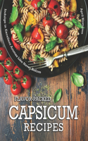 Flavor-Packed Capsicum Recipes: Indulge in Excellent Aromas Like Never Before