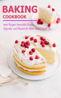 Baking Cookbook: 1000 Recipes Irresistible Cookies, Cupcakes and Desserts for Your Sweet - Tooth Fix