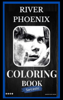 River Phoenix Sarcastic Coloring Book