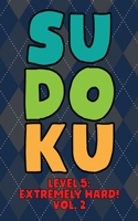 Sudoku Level 5: Extremely Hard! Vol. 2: Play 9x9 Grid Sudoku Extremely Hard Level 5 Volume 1-40 Play Them All Become A Sudoku Expert On The Road Paper Logic Games B
