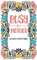 Busy As A Mother 2020 Weekly & Monthly Planner