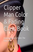 Clipper Man Color & Fading Class Book