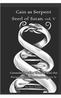 Cain as Serpent Seed of Satan, vol. V