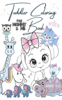 Toddler Coloring Book For Mommy And Me Ages 1-3: Fun Animals And Fairytale Unicorns To Learn To Color For Girls