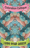 Coloration Celtique Livre Pour Adulte: Un livre de coloriage sur l'art celtique et les arbres et formes de mandalas (tome 1)