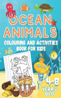 Ocean Animals Colouring and Activities Book for Kids 4 - 8 years old: Fun Colouring and Activities Book for Toddler