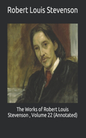 The Works of Robert Louis Stevenson, Volume 22 (Annotated)