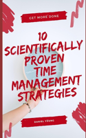 10 Scientifically Proven Time Management Strategies