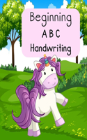 Beginning A B C Handwriting: Unicorn Alphabet Workbook Tracing Letters, Sight Words for Preschool, Kindergarten and 1st Grade