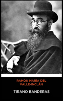 Ramón María del Valle-Inclán - Tirano Banderas