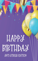 Happy Birthday Anti-Stress Edition