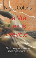 Le Vrai Jésus Révélé