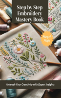 Step by Step Embroidery Mastery Book
