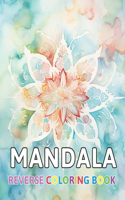 Mandalas Reverse Coloring Book