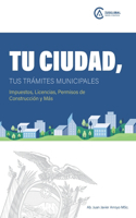 Tu Ciudad, Tus Trámites Municipales: Impuestos, Licencias, Permisos de Construcción y Más.