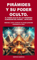 Piramides Y Su Poder Oculto.