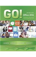 GO! with Microsoft Office 2016 Getting Started: (GO! for Office 2016 Series)