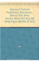 Harcourt School Publishers Storytown: Blw-LV Rdr Why Raven..Black G2 Stry 08