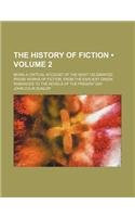 The History of Fiction (Volume 2); Being a Critical Account of the Most Celebrated Prose Works of Fiction, from the Earliest Greek Romances to the Nov