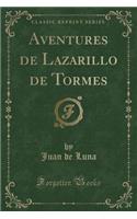 Aventures de Lazarillo de Tormes (Classic Reprint)