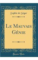 Le Mauvais GÃ©nie (Classic Reprint)