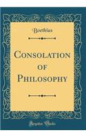 Consolation of Philosophy (Classic Reprint)