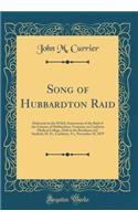 Song of Hubbardton Raid: Delivered on the 50 I)Th Anniversary of the Raid of the Citizens of Hubbardton, Vermont, on Castleton Medical College, Held at the Residence of J. Sanford, M. D., Castleton, Vt;, November 29, 1879 (Classic Reprint)