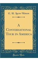 A Conversational Tour in America (Classic Reprint)