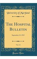 The Hospital Bulletin, Vol. 11: September 15, 1915 (Classic Reprint): September 15, 1915 (Classic Reprint)