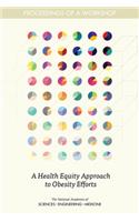A Health Equity Approach to Obesity Efforts: Proceedings of a Workshop