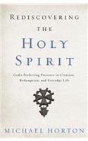Rediscovering the Holy Spirit: God’s Perfecting Presence in Creation, Redemption, and Everyday Life(English)