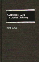 Baroque Art: A Topical Dictionary