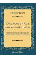 Catalogue of Rare and Valuable Books: Including Early Theological Works, Greek and Latin Classics, Poetry and Romances, English and Foreign, Privately Printed Books of the Roxburghe, Bannatyne and Other Societies; Books of Prints and Illustrated Bo