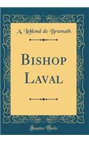 Bishop Laval (Classic Reprint)