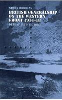 British Generalship on the Western Front 1914–1918