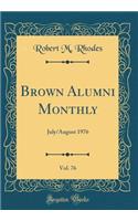 Brown Alumni Monthly, Vol. 76: July/August 1976 (Classic Reprint): July/August 1976 (Classic Reprint)