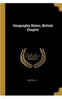 Geography Notes, British Empire