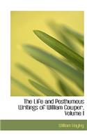 The Life and Posthumous Writings of William Cowper, Volume I