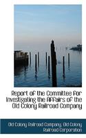 Report of the Committee for Investigating the Affairs of the Old Colony Railroad Company