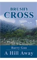 Brushy Cross: A Hill Away(English)
