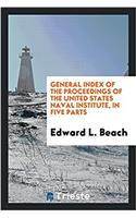 General Index of the Proceedings of the United States Naval Institute, in Five Parts