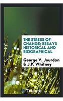 Stress of Change; Essays Historical and Biographical