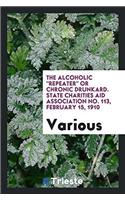 The Alcoholic "repeater" Or Chronic Drunkard. State Charities Aid Association No. 113, February 15, 1910