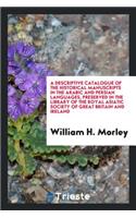 A Descriptive Catalogue of the Historical Manuscripts in the Arabic and ...