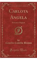Carlota Angela: Romance Original (Classic Reprint)